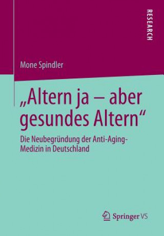 Könyv Altern Ja - Aber Gesundes Altern Mone Spindler