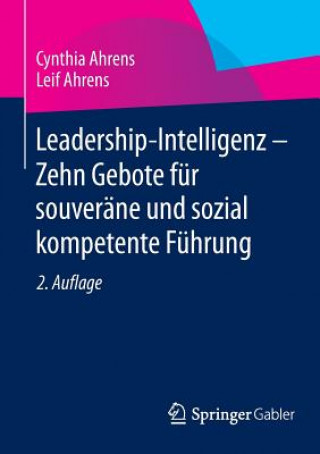 Könyv Leadership-Intelligenz - Zehn Gebote fur souverane und sozial kompetente Fuhrung Cynthia Ahrens