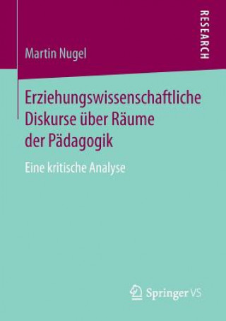 Kniha Erziehungswissenschaftliche Diskurse uber Raume der Padagogik Martin Nugel