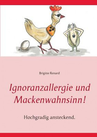Kniha Ignoranzallergie und Mackenwahnsinn! Brigitte Renard