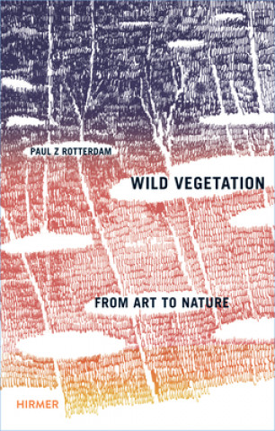 Book Paul Rotterdam: Wild Vegetation Paul Z Rotterdam