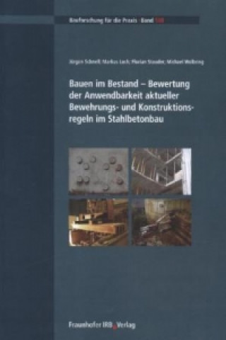 Kniha Bauen im Bestand - Bewertung der Anwendbarkeit aktueller Bewehrungs- und Konstruktionsregeln im Stahlbetonbau. Jürgen Schnell