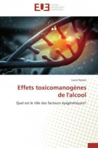 Βιβλίο Effets toxicomanogènes de l'alcool Laura Nyssen