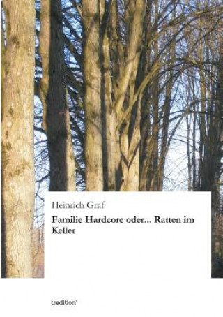 Knjiga Familie Hardcore Oder... Ratten Im Keller Heinrich Graf