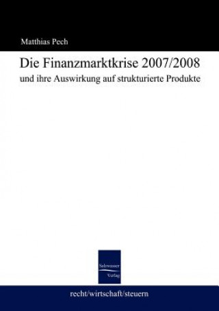 Kniha Finanzmarktkrise 2008 und ihre Auswirkung auf strukturierte Produkte Mathias Pech