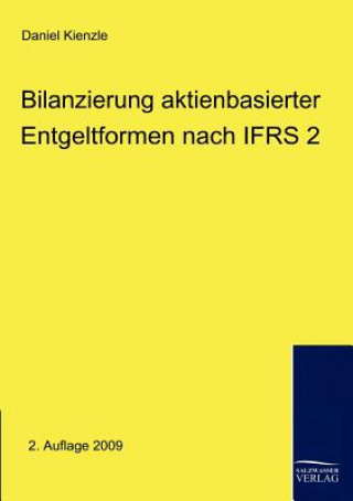 Book Bilanzierung aktienbasierter Entgeltformen nach IFRS 2 Daniel Kienzle