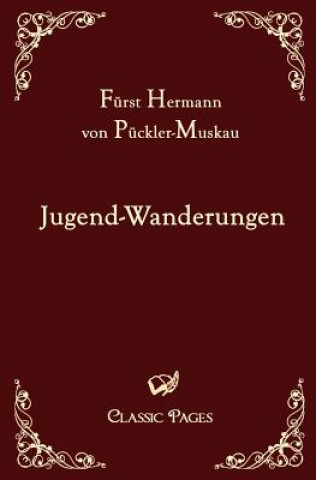 Книга Jugend-Wanderungen Hermann Fürst von Pückler-Muskau