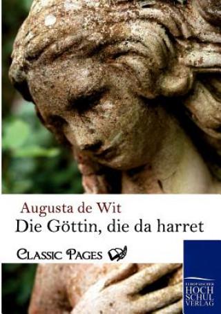 Kniha Gottin, Die Da Harret Augusta De Wit