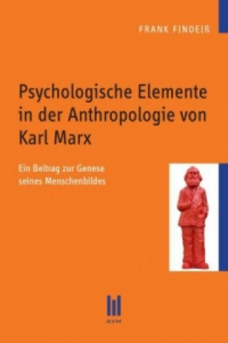 Carte Psychologische Elemente in der Anthropologie von Karl Marx Frank Findeiß