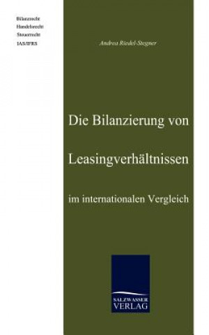 Kniha Die Bilanzierung von Leasingverhaltnissen im internationalen Vergleich Andrea Riedel-Stegner