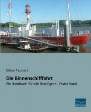 Kniha Die Binnenschifffahrt Oskar Teubert