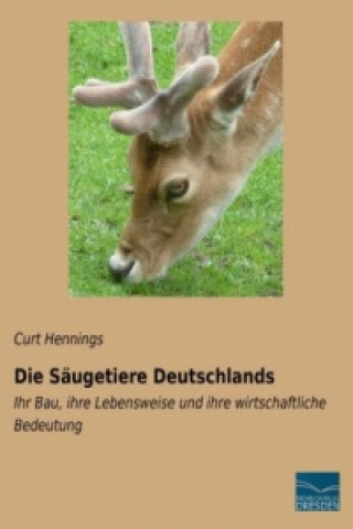 Kniha Die Säugetiere Deutschlands Curt Hennings
