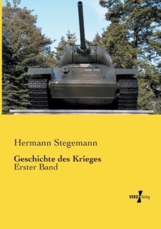 Kniha Geschichte des Krieges Hermann Stegemann