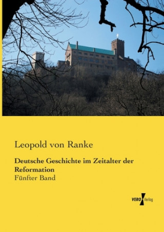 Könyv Deutsche Geschichte im Zeitalter der Reformation Leopold von Ranke