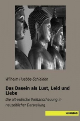 Könyv Das Dasein als Lust, Leid und Liebe Wilhelm Huebbe-Schleiden