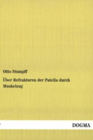 Kniha Über Refrakturen der Patella durch Muskelzug Otto Stumpff