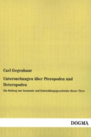 Könyv Untersuchungen über Pteropoden und Heteropoden Carl Gegenbaur
