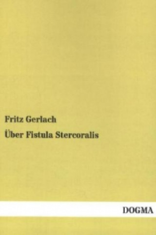 Könyv Über Fistula Stercoralis Fritz Gerlach