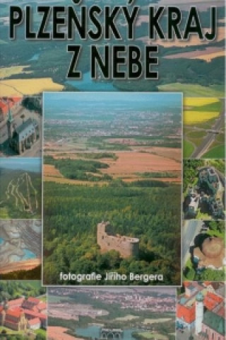 Kniha PLZEŇSKÝ KRAJ Z NEBE Jiří Berger