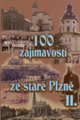 Kniha 100 ZAJÍMAVOSTÍ ZE STARÉ PLZNĚ II. Mazaný Petr
