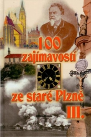 Kniha 100 ZAJÍMAVOSTÍ ZE STARÉ PLZNĚ III. Mazaný Petr
