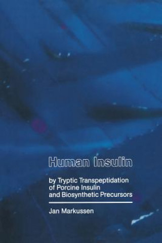 Knjiga Human Insulin by Tryptic Transpeptidations of Porcine Insulin and Biosynthetic Precursors, 1 J. Markusse