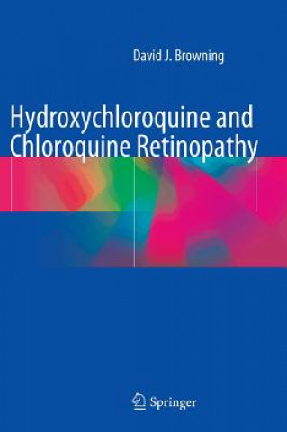 Kniha Hydroxychloroquine and Chloroquine Retinopathy David J. Browning