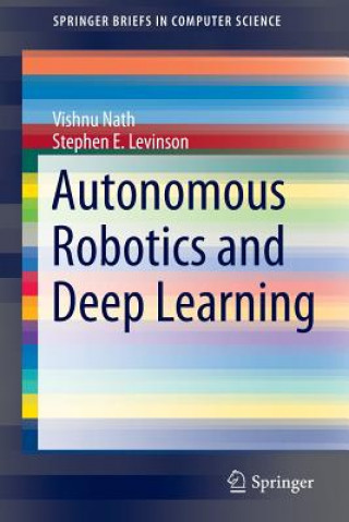 Kniha Autonomous Robotics and Deep Learning Vishnu Nath