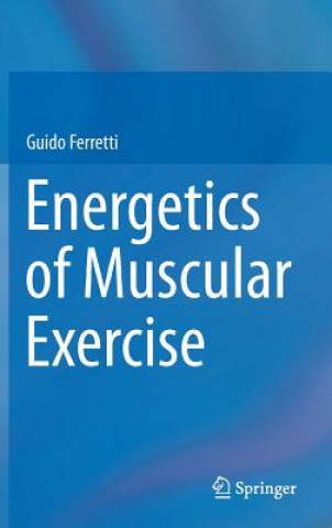 Książka Energetics of Muscular Exercise Guido Ferretti