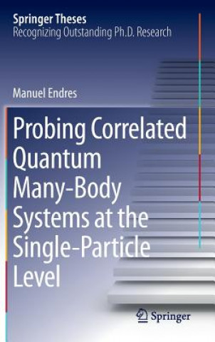 Buch Probing Correlated Quantum Many-Body Systems at the Single-Particle Level Manuel Endres