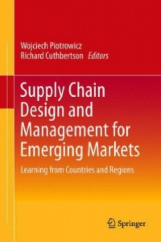 Kniha Supply Chain Design and Management for Emerging Markets Wojciech Piotrowicz