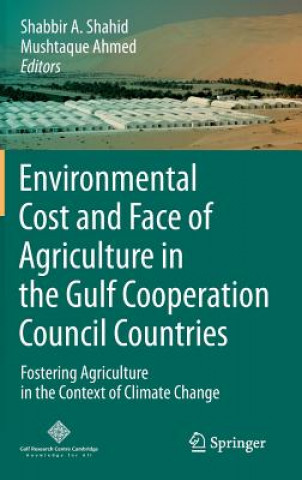 Carte Environmental Cost and Face of Agriculture in the Gulf Cooperation Council Countries Shabbir A. Shahid