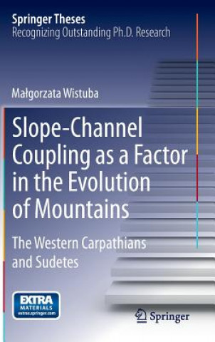 Книга The Importance of Slope Material Delivery to Valley Floors in the Evolution of Mid-mountains (An Example of Western Carpathians and Sudetes), 1 Ma gorzata Wistuba