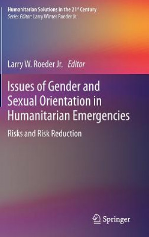 Carte Issues of Gender and Sexual Orientation in Humanitarian Emergencies Larry Roeder