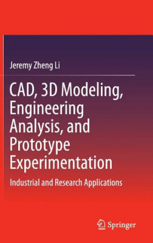 Libro CAD, 3D Modeling, Engineering Analysis, and Prototype Experimentation Jeremy Zheng Li