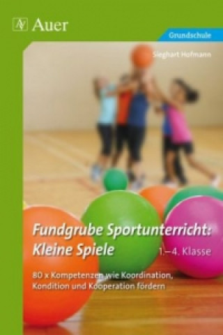 Carte Fundgrube Sportunterricht: Kleine Spiele 1.-4. Klasse Sieghart Hofmann