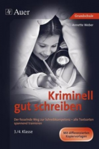 Kniha Kriminell gut schreiben, 3./4. Klasse Annette Weber