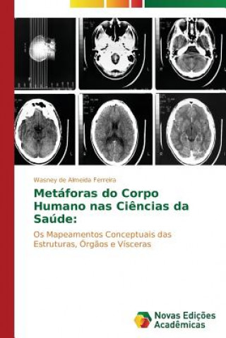 Könyv Metaforas do Corpo Humano nas Ciencias da Saude Wasney de Almeida Ferreira