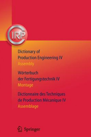 Książka Dictionary of Production Engineering/Worterbuch der Fertigungstechnik/Dictionnaire des Techniques de Production Mechanique .I.R.P.