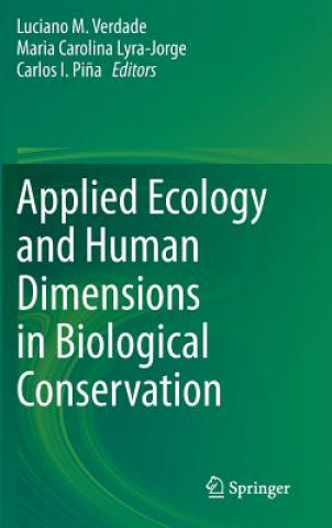 Kniha Applied Ecology and Human Dimensions in Biological Conservation Luciano M Verdade