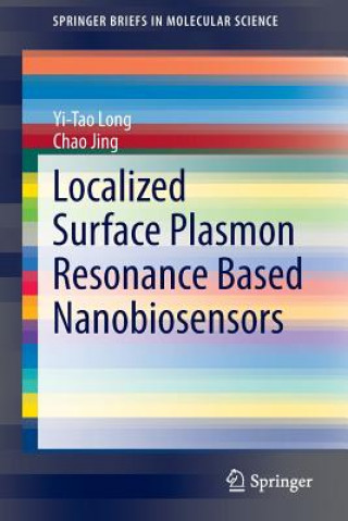 Kniha Localized Surface Plasmon Resonance Based Nanobiosensors Yi-Tao Long