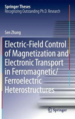Könyv Electric-Field Control of Magnetization and Electronic Transport in Ferromagnetic/Ferroelectric Heterostructures Sen Zhang