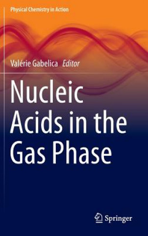 Kniha Nucleic Acids in the Gas Phase Valérie Gabelica