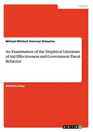 Carte Examination of the Empirical Literature of Aid Effectiveness and Government Fiscal Behavior Michael Mitchell Omoruyi Ehizuelen