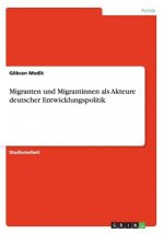 Carte Migranten und Migrantinnen als Akteure deutscher Entwicklungspolitik Gökcen Medik