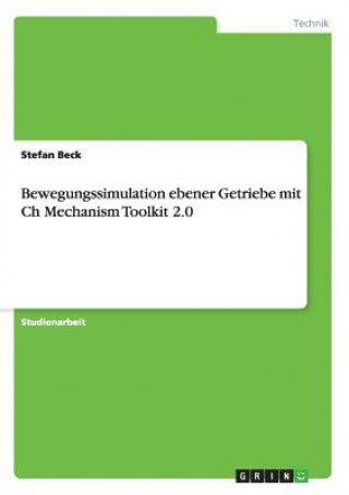 Βιβλίο Bewegungssimulation ebener Getriebe mit Ch Mechanism Toolkit 2.0 Stefan Beck