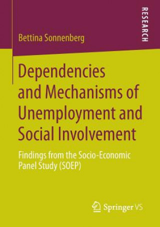 Książka Dependencies and Mechanisms of Unemployment and Social Involvement Bettina Sonnenberg