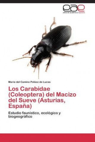 Könyv Carabidae (Coleoptera) del Macizo del Sueve (Asturias, Espana) María del Camino Peláez de Lucas