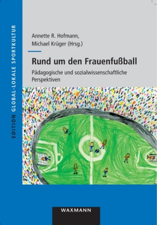 Könyv Rund um den Frauenfussball Annette R. Hofmann