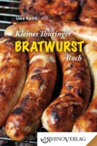 Könyv Kleines Thüringer Bratwurst-Buch Uwe Kaith